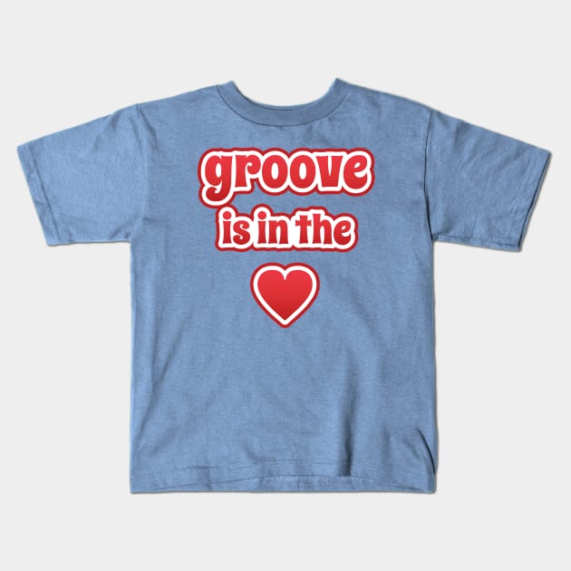 Groove Is In The Heart Kids T-Shirt by VDUBYA